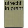 Utrecht in prent door Kamerling Haersma