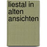 Liestal in alten ansichten by W. Strubin-Bentz