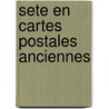 Sete en cartes postales anciennes door Blanc