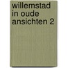 Willemstad in oude ansichten 2 door Pilger