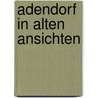 Adendorf in alten ansichten door Kuhne