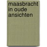 Maasbracht in oude ansichten by Habraken