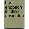 Bad endbach in alten ansichten by Jurek Becker
