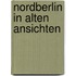 Nordberlin in alten ansichten