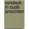 Randwyk in oude ansichten door Adolph Hendriks