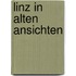 Linz in alten ansichten