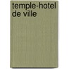 Temple-hotel de ville by Renoy