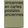 Vincennes en cartes postales anciennes door Lassarat