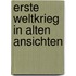 Erste weltkrieg in alten ansichten
