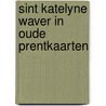 Sint katelyne waver in oude prentkaarten by Unknown