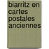 Biarritz en cartes postales anciennes