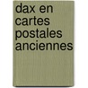 Dax en cartes postales anciennes door Verges