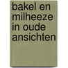 Bakel en milheeze in oude ansichten by Kerkhof