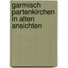 Garmisch partenkirchen in alten ansichten by Roth