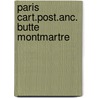 Paris cart.post.anc. butte montmartre door Renoy