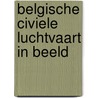 Belgische civiele luchtvaart in beeld by Elst