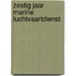Zestig jaar marine luchtvaartdienst
