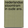 Nederlandse stoomtram in oude ans. door Reeskamp