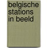 Belgische stations in beeld by Elst