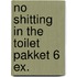 No shitting in the toilet pakket 6 ex.