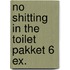 No shitting in the toilet pakket 6 ex.