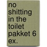 No shitting in the toilet pakket 6 ex. door Peter Moore