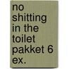 No shitting in the toilet pakket 6 ex. by Peter Moore