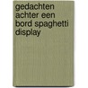 Gedachten achter een bord spaghetti display by Godfried Bomans