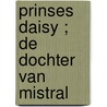 Prinses Daisy ; De dochter van Mistral