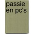 Passie en Pc's