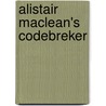 Alistair MacLean's Codebreker by Alastair MacNeill