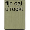 Fijn dat u rookt by Christopher Buckley