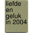 Liefde en geluk in 2004