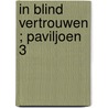 In blind vertrouwen ; Paviljoen 3 door Heinz G. Konsalik