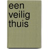 Een veilig thuis by Mary Pipher