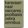 Karavaan naar Vaccares ; Poolbasis Zebra omnibus by Alistair MacLean