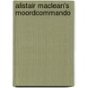 Alistair Maclean's moordcommando by Alastair MacNeill