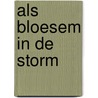 Als bloesem in de storm door Alex Quick