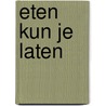 Eten kun je laten by Geneen Roth