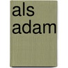 Als Adam by Petru Popescu