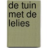 De tuin met de lelies by Elizabeth Buchan