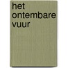 Het ontembare vuur by Rosemary Rogers