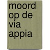 Moord op de Via Appia door Steven Saylor
