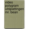 Video polygram uitspattingen mr. bean by Unknown