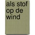 Als stof op de wind