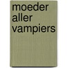 Moeder aller vampiers by Anne Rice
