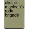 Alistair MacLean's Rode Brigade by Alastair MacNeill