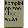 Komplot op zee / hoog water door Alistair MacLean