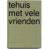 Tehuis met vele vrienden by P.D. James