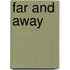 Far and away